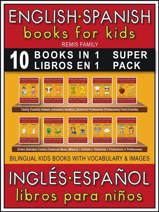 Title details for 10 Books in 1--10 Libros en 1 (Super Pack)--English Spanish Books for Kids (Inglés Español Libros para Niños) by Remis Family - Available